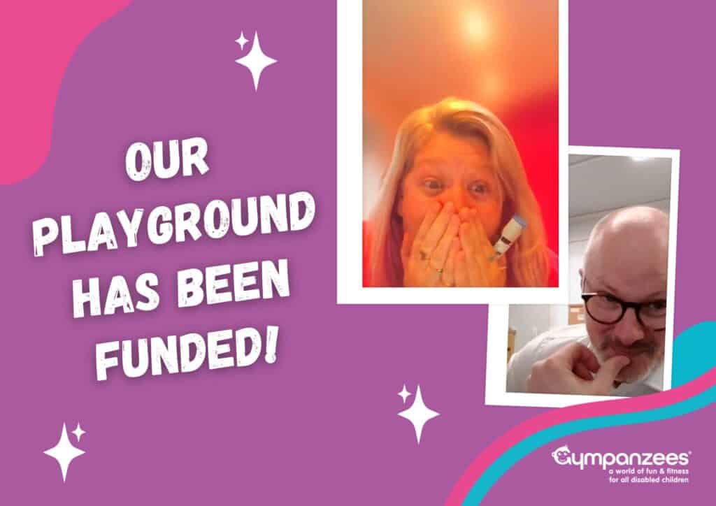 The image is of a colourful background, with two polaroid photos to the left, one with a lady shocked covering her mount and another of a man with glasses on smiling, with the large bold words, 'Our playground has been funded!'
